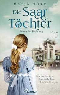Abbildung von: Die Saar-Töchter - Zeiten der Hoffnung - beHEARTBEAT
