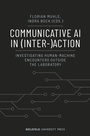 Cover: Communicative AI in (Inter-)Action - Bielefeld University Press ein Imprint des transcript Verlags