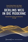Cover: Berlins Weg in die Moderne - transcript