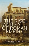 Cover: The Rise and Fall of Roman Empire: 15 Primary Sources - e-artnow