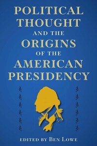 Bild: Political Thought and the Origins of the American Presidency - University Press of Florida