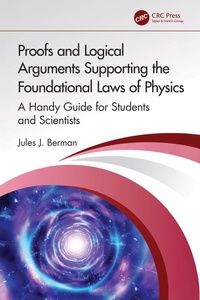 Enlarge image Cover: Proofs and Logical Arguments Supporting the Foundational Laws of Physics - CRC Press