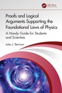 Cover: Proofs and Logical Arguments Supporting the Foundational Laws of Physics - CRC Press