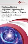 Cover: Proofs and Logical Arguments Supporting the Foundational Laws of Physics - CRC Press