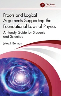Enlarge image Cover: Proofs and Logical Arguments Supporting the Foundational Laws of Physics - CRC Press