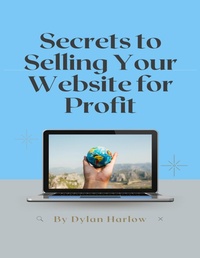 Abbildung von: Secrets to Selling Your Website for Profit - Lulu.com