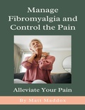 Cover: Manage Fibromyalgia and Control the Pain - Lulu.com