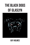 Cover: The Black Dogs of Glaslyn - Grosvenor House Publishing Ltd