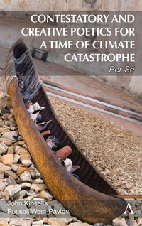 Enlarge image Cover: Contestatory and Creative Poetics for a Time of Climate Catastrophe - Anthem Press