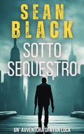 Cover: Sotto sequestro (Serie di Ryan Lock, #1) - Sean Black