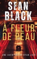 Cover: &Agrave; fleur de peau (Une aventure de ryan lock, #3) - Sean Black