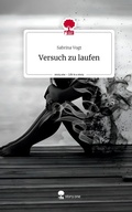 Cover: Versuch zu laufen. Life is a Story - story.one - story.one publishing