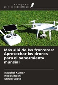 Cover: M&aacute;s all&aacute; de las fronteras: Aprovechar los drones para el saneamiento mundial - Ediciones Nuestro Conocimiento