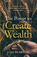 Cover: The Power to Create Wealth - Samuel Deuth