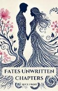 Enlarge image Cover: Fate's Unwritten Chapters - Alice Frost