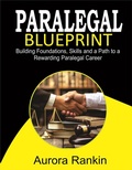 Abbildung von: 2024 - 2025 Paralegal Blueprint Building Foundations, Skills and a Path to a Rewarding Paralegal Career - Aurora Rankin