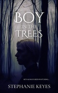 Cover: The Boy in the Trees - Stephanie Keyes