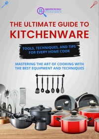 Enlarge image Cover: Ingleside Reviews: The Ultimate Guide to Kitchenware - Tools, Techniques, and Tips for Every Home Cook (Ingleside Reviews' Comprehensive Lifestyle Library: Your Ultimate Resource for Modern Living., #5) - The Ingleside Reviews Team