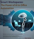 Cover: Smart Workspaces: The Power of AI in Office Automation - John Nunez