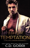 Cover: His Wild Temptation (Wild Billionaire Romance, #2) - C.D. Gorri