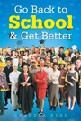 Bild: Go Back to School & Get Better - AuthorHouse