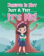Cover: Juniper Is Not Just a Tree . . . It's Me! - Austin Macauley Publishers LLC