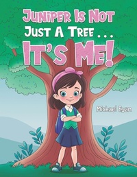 Enlarge image Cover: Juniper Is Not Just a Tree . . . It's Me! - Austin Macauley Publishers LLC