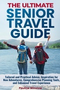 Cover: The Ultimate Senior Travel Guide - Enlighten Press, LLC