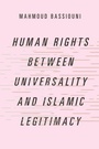 Cover: Human Rights Between Universality and Islamic Legitimacy - OUP eBook