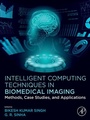Cover: Intelligent Computing Techniques in Biomedical Imaging - Academic Press