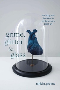 Abbildung von: Grime, Glitter, and Glass - Duke University Press