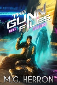 Enlarge image Cover: Overdose (The Gunn Files, #2) - M.G. Herron