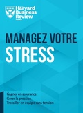 Cover: Managez votre stress - Harvard Business Review