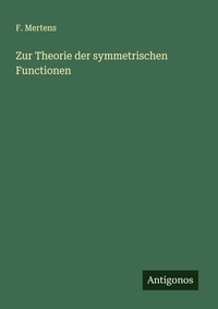 Enlarge image Cover: Zur Theorie der symmetrischen Functionen - Antigonos Verlag