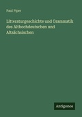 Cover: Litteraturgeschichte und Grammatik des Althochdeutschen und Alts&auml;chsischen - Antigonos Verlag