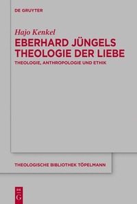 Abbildung von: Eberhard Jüngels Theologie der Liebe - De Gruyter