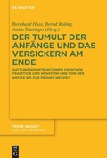 Cover: Der Tumult der Anf&auml;nge und das Versickern am Ende - De Gruyter