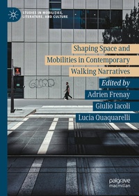 Abbildung von: Shaping Space and Mobilities in Contemporary Walking Narratives - Palgrave Macmillan