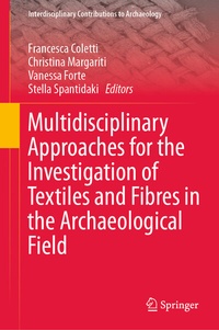 Enlarge image Cover: Multidisciplinary Approaches for the Investigation of Textiles and Fibres in the Archaeological Field - Springer