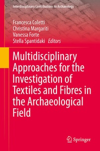 Enlarge image Cover: Multidisciplinary Approaches for the Investigation of Textiles and Fibres in the Archaeological Field - Springer