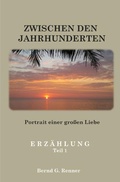 Cover: Autobiografische Berichte und Erz&auml;hlungen / Zwischen den Jahrhunderten - epubli