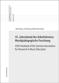 Abbildung von: 45. Jahresband des Arbeitskreises Musikpädagogische Forschung / 45th Yearbook of the German Association for Research in Music Education - Waxmann