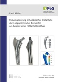 Cover: Individualisierung orthop&auml;discher Implantate durch algorithmisches Entwerfen am Beispiel einer H&uuml;ftschaftprothese - TEWISS