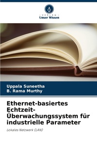 Abbildung von: Ethernet-basiertes Echtzeit-UEberwachungssystem fuer industrielle Parameter - Verlag Unser Wissen