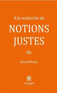 Abbildung von: À la recherche de notions justes - Tome  6 - Le Lys Bleu Éditions
