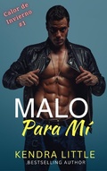 Cover: Malo Para M&iacute; (Calor de Invierno, #1) - Kendra Little