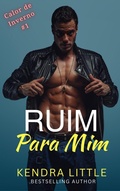 Cover: Ruim Para Mim (Calor de Inverno, #1) - Kendra Little
