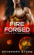 Cover: Fire Forged (The Gifting Series, #9) - Sevannah Storm