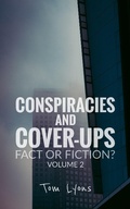 Cover: Conspiracies and Cover-Ups: Fact or Fiction? Volume 2 - Tom Lyons Books