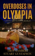 Cover: Overdoses in Olympia (Capital City Murders, #1) - Troy Lambert